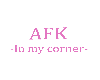 AFK -in my corner-