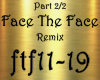 Face The Face Part 2/2
