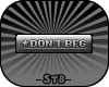 -STB- 'DONT BEG'