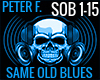 SAME OLD BLUES PETER F