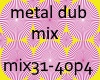 metal dub mix p4