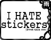 I HATE stickers!