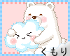 [Kumori] ~Bear&Cloud~