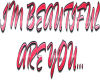 #n# i'm beautiful are yo