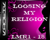 {k} loosiing my religion