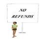 {S} No refunds