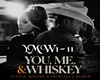 You Me And Whiskey