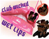 Club Wicked Wet Lips