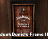 *Jack Daniels Frame II