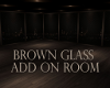 Brown Glass Add on Room