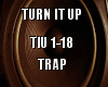 Turn It Up Trap