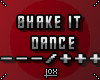 ⸸ SHAKE IT DANCE