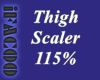 Thigh Scaler 115%