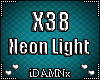 ❤ X38 >Neon Light<