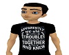 we trouble when together