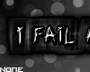 N: I fail at failing