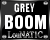 L| MY Grey Boom