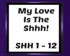 My Love Is The Shhh!