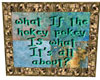 Hokey: what if it's all?