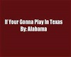 GOING TO PLAY IN TEXAS
