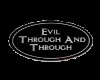 Evil Through and Through