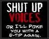 Shut up voices!