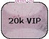 VIP 20k Support