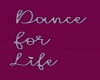 Dance For Life Sign