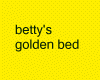 betty's golden bed