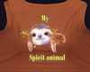 My spirit animal shirt