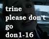 trine please don't go
