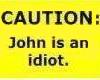 John's an Idiot