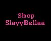 Shop Slayybellaa Sign
