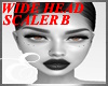 WIDE HEAD SCALER B ℰ