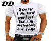 Sorry im not perfect Tee
