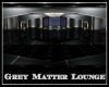 ~SB Grey Matter Lounge