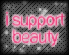 I Support Beauty *Pink*