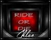 Ride Or Die Frame