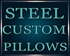 *Steel Custom Pillow*