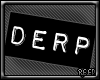 Label: Derp [R]