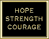 HOPE, STRENGTH, COURAGE