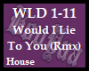 Would I Lie To You (Rmx)