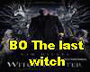 B.O The last witch