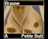 Braune Petite Butt A