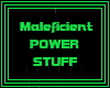 Maleficient Power Stuff