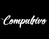 ✘ Compulsive ✘