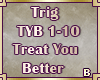 [B]Treat You Better