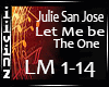 Let me be the one -Julie