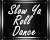 M| Slow Ya Roll Dance