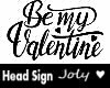 Be my Valentine headsign